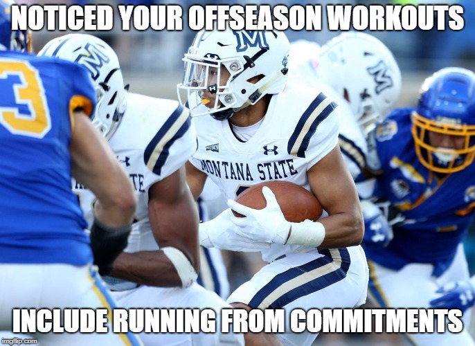 NOTICED YOUR OFFSEASON WORKOUTS; INCLUDE RUNNING FROM COMMITMENTS | made w/ Imgflip meme maker