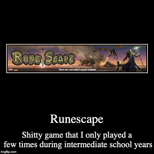 Runescape | image tagged in funny,demotivationals,runescape | made w/ Imgflip demotivational maker