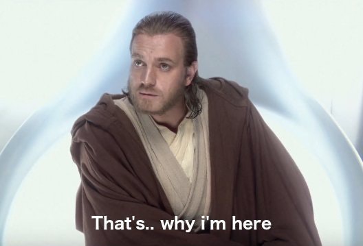 Obi Wan Why I'm Here Blank Meme Template