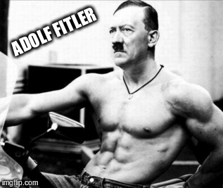 ADOLF MUSCLES | ADOLF FITLER | image tagged in adolf muscles fit | made w/ Imgflip meme maker