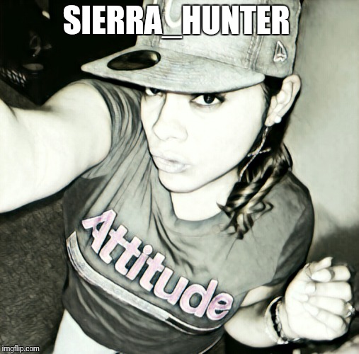 #SierraHunter  | SIERRA_HUNTER | image tagged in sierrahunter,sierra-hunter,sierra_hunter,sierra hunter | made w/ Imgflip meme maker