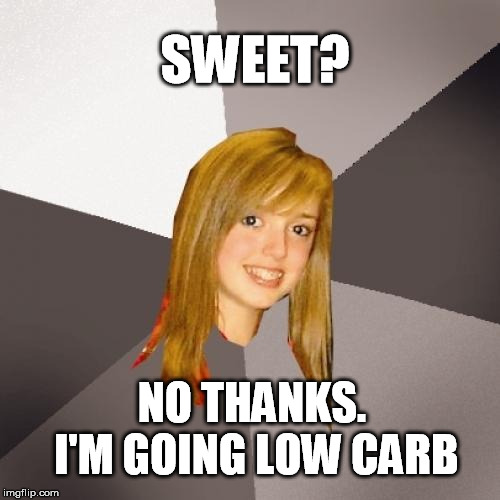 Musically Oblivious 8th Grader |  SWEET? NO THANKS. I'M GOING LOW CARB | image tagged in memes,musically oblivious 8th grader,sweet,glam rock,70s | made w/ Imgflip meme maker