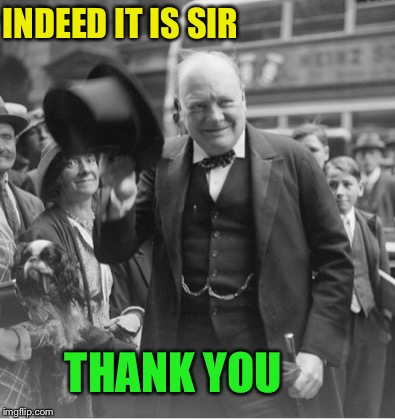 INDEED IT IS SIR THANK YOU | made w/ Imgflip meme maker