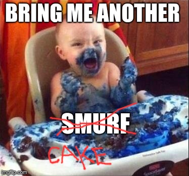bring me another Tory!!! | BRING ME ANOTHER SMURF | image tagged in bring me another tory | made w/ Imgflip meme maker