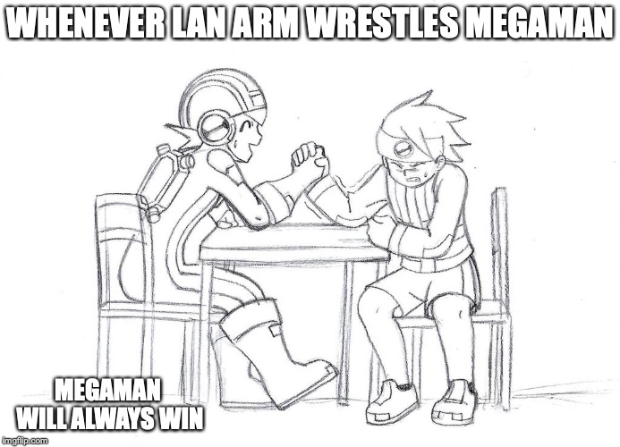 Lan Arm Wrestling Megaman | WHENEVER LAN ARM WRESTLES MEGAMAN; MEGAMAN WILL ALWAYS WIN | image tagged in megaman nt warrior,megaman,lan hikari,memes | made w/ Imgflip meme maker