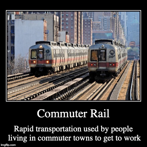 Commuter Rail | image tagged in demotivationals,commuter rail,public transport | made w/ Imgflip demotivational maker