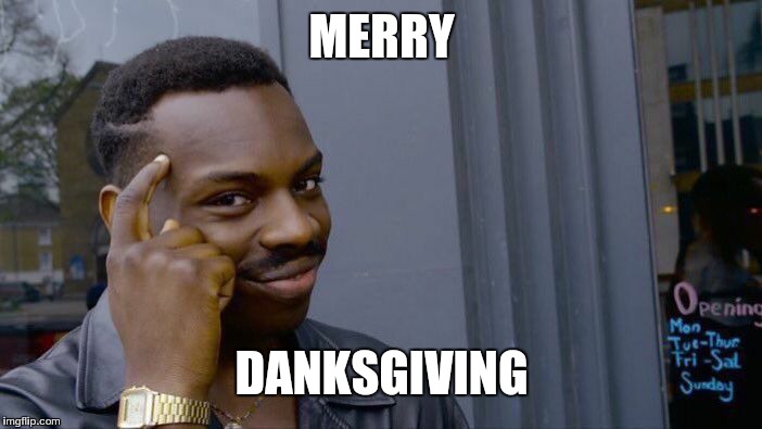 Roll Safe Think About It Meme | MERRY; DANKSGIVING | image tagged in memes,roll safe think about it | made w/ Imgflip meme maker