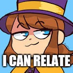 smug hat kid(1).mp4 | I CAN RELATE | image tagged in smug hat kid1mp4 | made w/ Imgflip meme maker