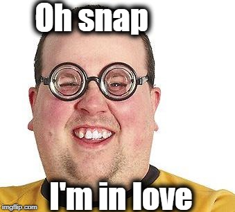 Oh snap I'm in love | made w/ Imgflip meme maker