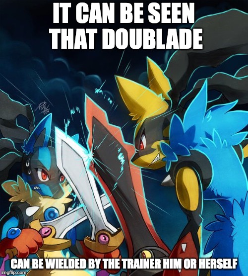 Lucario With Doublade | IT CAN BE SEEN THAT DOUBLADE; CAN BE WIELDED BY THE TRAINER HIM OR HERSELF | image tagged in doublade,lucario,pokemon,memes | made w/ Imgflip meme maker