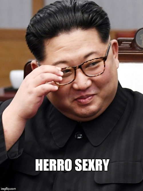 Stop giving me blue BARRS | HERRO SEXRY | image tagged in happy kim jong un | made w/ Imgflip meme maker
