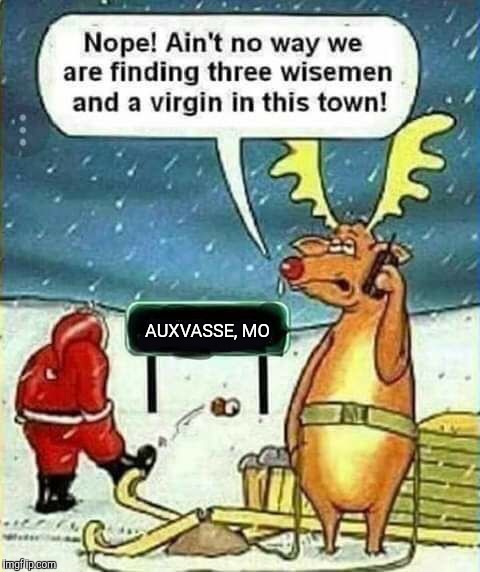  AUXVASSE, MO | image tagged in x-mas | made w/ Imgflip meme maker
