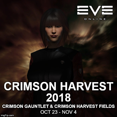 Crimson Harvest 2018 | CRIMSON HARVEST; 2018; CRIMSON GAUNTLET & CRIMSON HARVEST FIELDS; OCT 23 - NOV 4 | image tagged in mmorpg,eve online | made w/ Imgflip meme maker