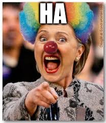 Hillary clown | HA | image tagged in hillary clown | made w/ Imgflip meme maker