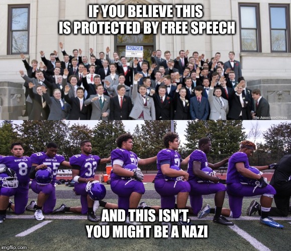 IF YOU BELIEVE THIS IS PROTECTED BY FREE SPEECH; AND THIS ISN’T, YOU MIGHT BE A NAZI | image tagged in nazi high | made w/ Imgflip meme maker