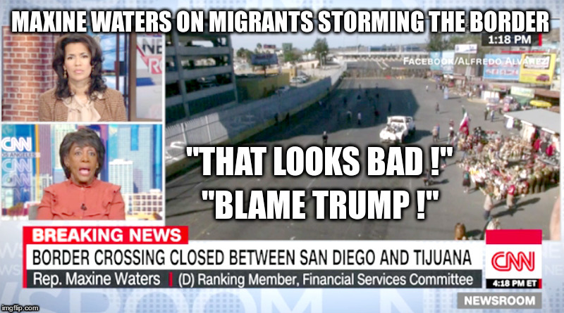 Maxine Waters On Migrants Storming The Border | image tagged in trump,maxine waters,immigrants rights,pueblo sin fronteras,people without borders,aka more democrat voters | made w/ Imgflip meme maker