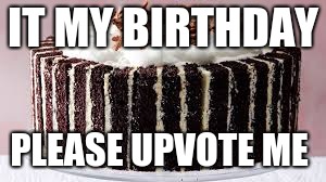 Birthday Love | IT MY BIRTHDAY; PLEASE UPVOTE ME | image tagged in happy birthday,birthday,happybirthday | made w/ Imgflip meme maker