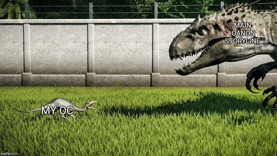 Jurassic World big vs small | MAIN CANON STORYLINE; MY OC | image tagged in jurassic world big vs small | made w/ Imgflip meme maker