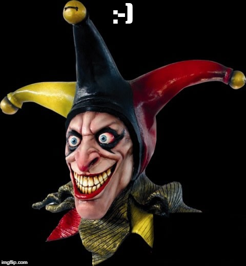 Jester clown man | :-) | image tagged in jester clown man | made w/ Imgflip meme maker