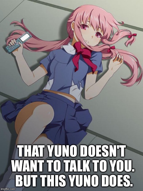 THAT YUNO DOESN'T WANT TO TALK TO YOU.  BUT THIS YUNO DOES. | made w/ Imgflip meme maker