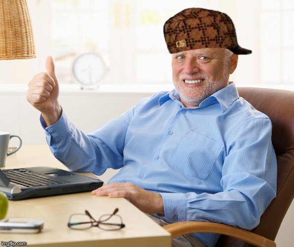 Hide the pain harold | image tagged in hide the pain harold,scumbag | made w/ Imgflip meme maker