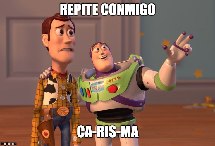 X, X Everywhere Meme | REPITE CONMIGO; CA-RIS-MA | image tagged in memes,x x everywhere | made w/ Imgflip meme maker