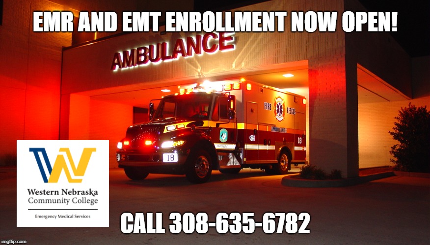 EMR AND EMT ENROLLMENT NOW OPEN! CALL 308-635-6782 | made w/ Imgflip meme maker