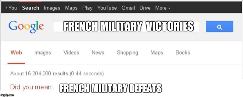 Did You Mean...? | FRENCH MILITARY  VICTORIES; FRENCH MILITARY DEFEATS | image tagged in did you mean | made w/ Imgflip meme maker