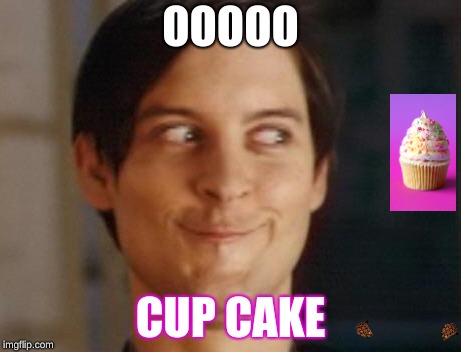 Spiderman Peter Parker | OOOOO; CUP CAKE | image tagged in memes,spiderman peter parker,scumbag | made w/ Imgflip meme maker