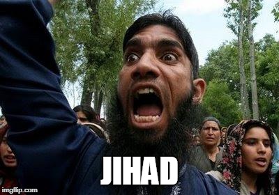 Angry Muslim | JIHAD | image tagged in angry muslim | made w/ Imgflip meme maker