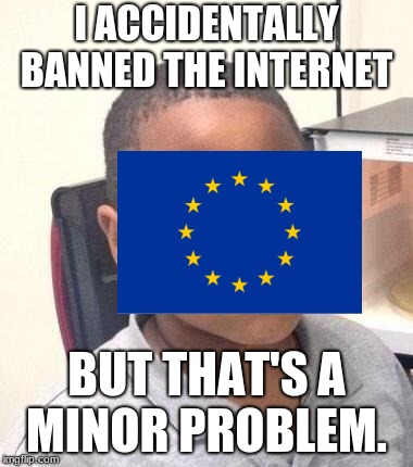 Just improving a meme my friend made... | I ACCIDENTALLY BANNED THE INTERNET; BUT THAT'S A MINOR PROBLEM. | image tagged in memes,minor mistake marvin | made w/ Imgflip meme maker