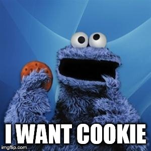 cookie monster | I WANT COOKIE | image tagged in cookie monster | made w/ Imgflip meme maker