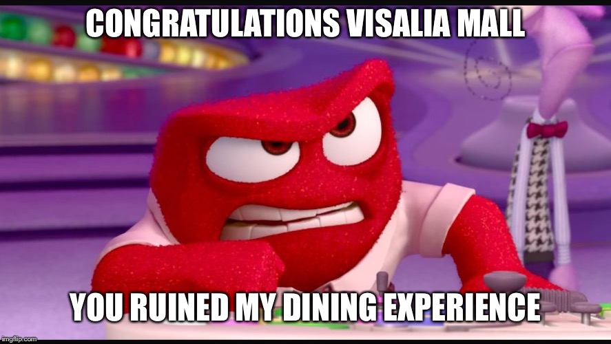 Why DAIRY QUEEN?! WHYYYYYYYYYYY?! | CONGRATULATIONS VISALIA MALL; YOU RUINED MY DINING EXPERIENCE | image tagged in inside out anger | made w/ Imgflip meme maker