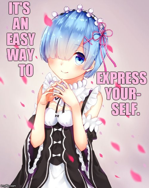 IT'S AN EASY WAY     TO EXPRESS YOUR-   SELF. | made w/ Imgflip meme maker