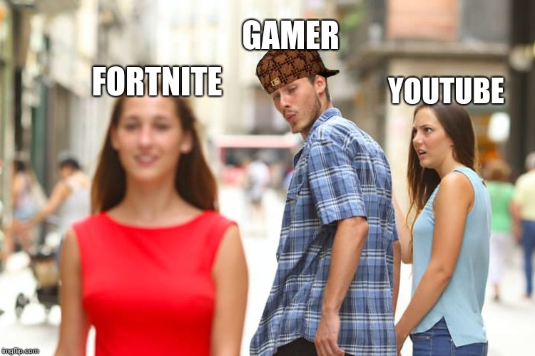 Distracted Boyfriend | GAMER; FORTNITE; YOUTUBE | image tagged in memes,distracted boyfriend,scumbag | made w/ Imgflip meme maker
