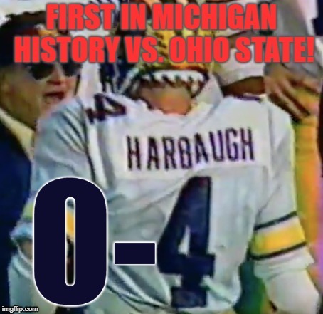Harbaugh in "The Game" | image tagged in jim harbaugh,michigan,ohio state,0-4,the game,wolverines | made w/ Imgflip meme maker