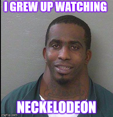 I GREW UP WATCHING; NECKELODEON | image tagged in neckolodeon | made w/ Imgflip meme maker