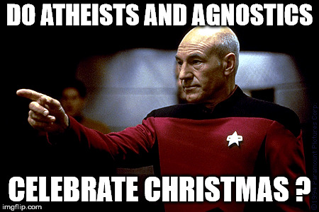christmas | DO ATHEISTS AND AGNOSTICS; CELEBRATE CHRISTMAS ? | image tagged in atheists,agnostic,christmas | made w/ Imgflip meme maker