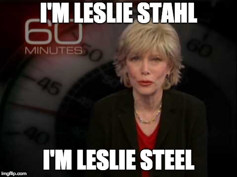I'M LESLIE STAHL; I'M LESLIE STEEL | made w/ Imgflip meme maker