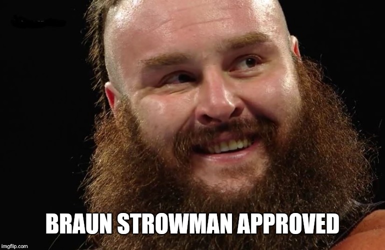 BRAUN STROWMAN APPROVED | made w/ Imgflip meme maker