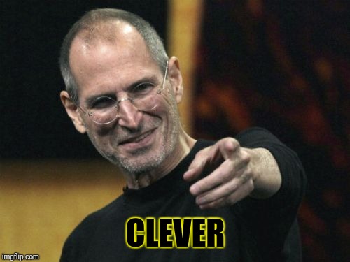 Steve Jobs Meme | CLEVER | image tagged in memes,steve jobs | made w/ Imgflip meme maker