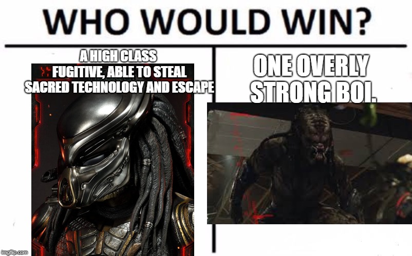 Who Would Win? Meme | A HIGH CLASS FUGITIVE, ABLE TO STEAL SACRED TECHNOLOGY AND ESCAPE; ONE OVERLY STRONG BOI. | image tagged in memes,who would win | made w/ Imgflip meme maker