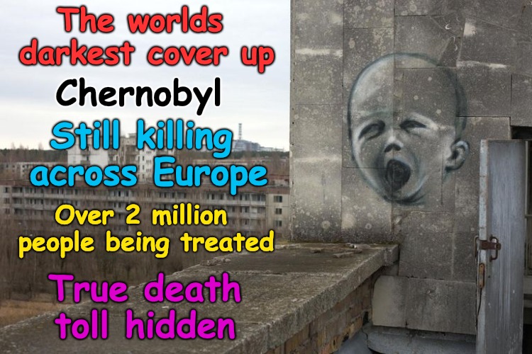Covering up for the Reds! | The worlds darkest cover up; Chernobyl; Still killing across Europe; Over 2 million people being treated; True death toll hidden | image tagged in chernobyl,cover up | made w/ Imgflip meme maker