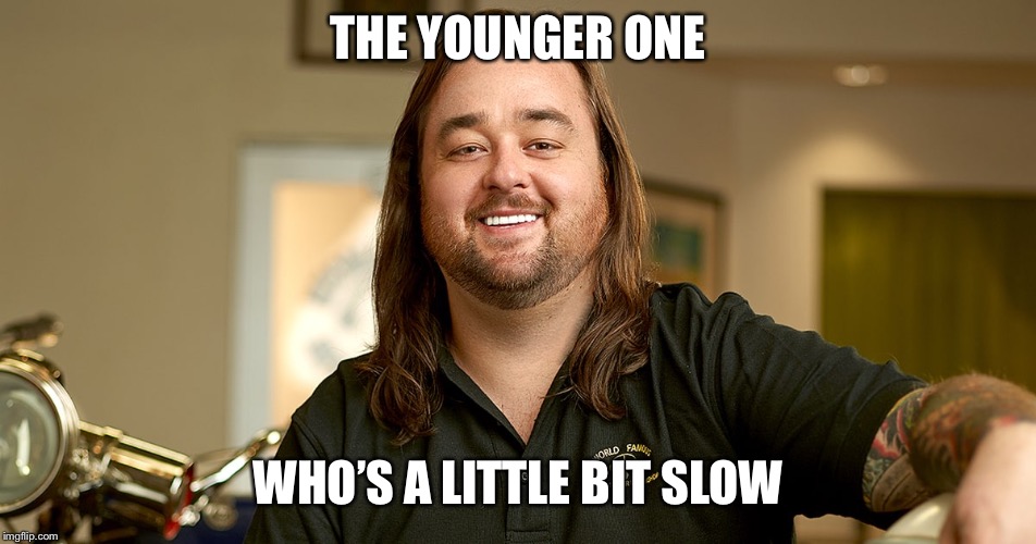 Chum Lee | THE YOUNGER ONE; WHO’S A LITTLE BIT SLOW | image tagged in chum lee | made w/ Imgflip meme maker