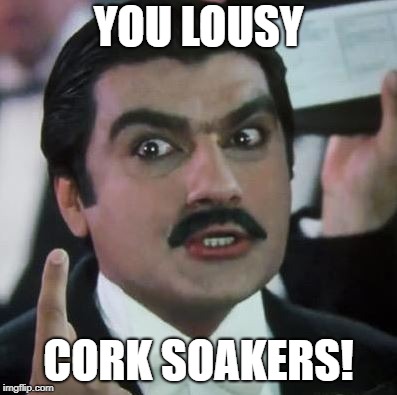 Johnny Dangerously | YOU LOUSY; CORK SOAKERS! | image tagged in johnny dangerously,funny memes,fantasy football,morony | made w/ Imgflip meme maker
