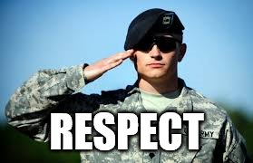 Sir, Yes Sir | RESPECT | image tagged in sir yes sir | made w/ Imgflip meme maker