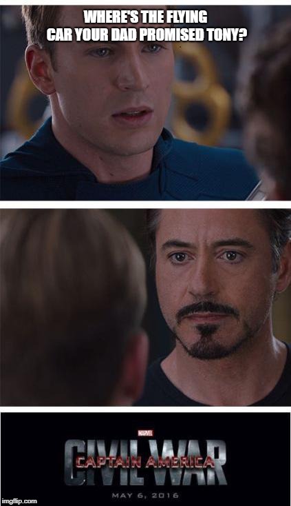 Marvel Civil War 1 Meme | WHERE'S THE FLYING CAR YOUR DAD PROMISED TONY? | image tagged in memes,marvel civil war 1 | made w/ Imgflip meme maker