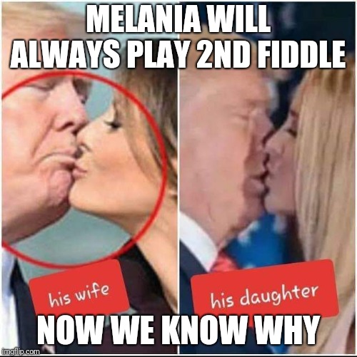 Memes | MELANIA WILL ALWAYS PLAY 2ND FIDDLE; NOW WE KNOW WHY | image tagged in donald trump approves | made w/ Imgflip meme maker