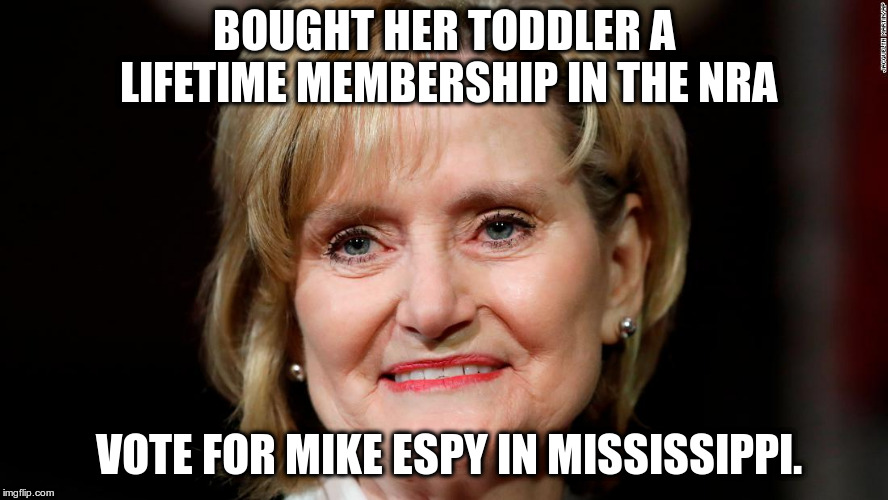 Cindy Hyde-Smith | BOUGHT HER TODDLER A LIFETIME MEMBERSHIP IN THE NRA; VOTE FOR MIKE ESPY IN MISSISSIPPI. | image tagged in cindy hyde-smith | made w/ Imgflip meme maker