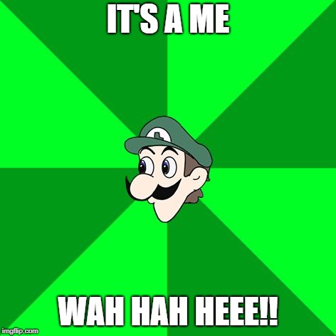 Weegee | IT'S A ME WAH HAH HEEE!! | image tagged in weegee | made w/ Imgflip meme maker
